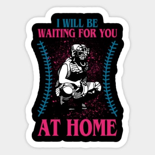 I will be waiting for you at home-softball Sticker